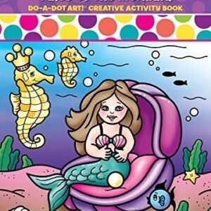 Do A Dot Art Tales of the Mermaid Creative Coloring Book